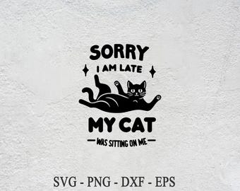 Funny Cat Mom T-Shirt: Sorry I'm Late, Kitten Lover Gift (Digital Download)