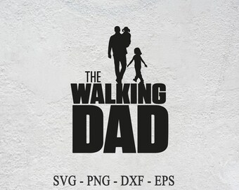 The Walking Dad SVG: Funny Father's Day Cut File (Digital Download)