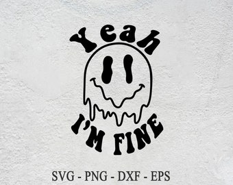 I'm Fine Smiley Face SVG PNG: Funny Impervious Design (Digital Download)