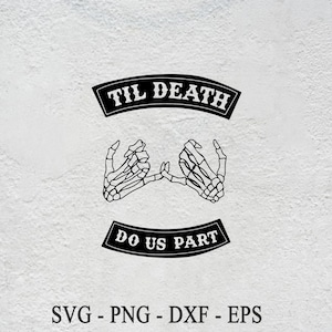 May include: Black and white graphic design with two skeletal hands clasped together. The text "Til Death Do Us Part" is written in a banner above the hands.