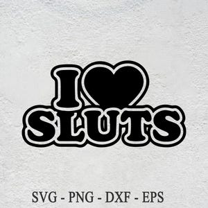 Ich liebe Schlampen-Svg-Png, lustige Erwachsenen-Svg-Schnitt-Datei, unangemessenes Sublimationsdesign, Schlampe SVG, Hure SVG, schmutzige Sprüche, Schimpfen/Cuss Wörter usw