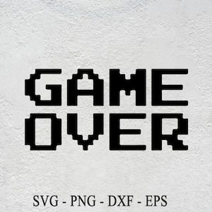 Game Over SVG | Gaming svg Gamer svg dxf eps png pdf vector cut files for Cricut & Silhouette | Instant Download | Commercial Use