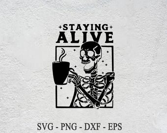 May include: Black and white illustration of a skeleton holding a cup of coffee with the text "Staying Alive" above it.