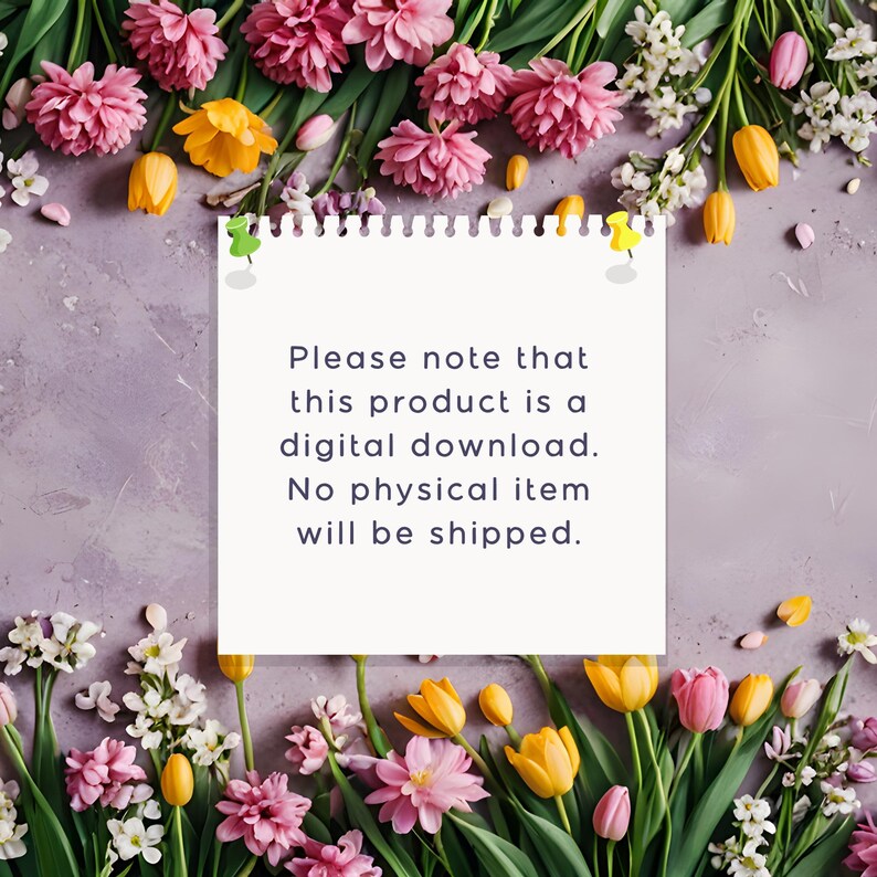 May include: A digital download announcement on a white notepad, surrounded by a vibrant floral arrangement of pink, yellow, and white flowers. The text on the notepad states that the product is a digital download and no physical item will be shipped.