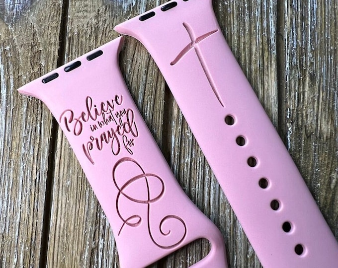 Bible verse Watch Band For Apple Watch  Believe in what you Pray  38mm 40mm 41mm 42mm 44mm 45mm Gift