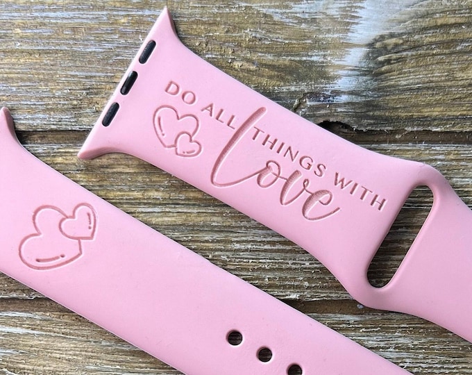 Do all things with love silicone watch band laser engraved  womens iwatch band 38 40 41 42 44 45 gift