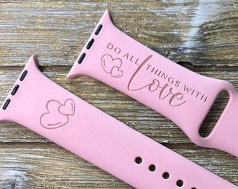 Do all things with love watch band, valentine's day valentines day gift for her engraved iwatch band silicone watch 38/40 42/44gifts for her