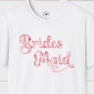Brides Maid T-Shirt - Bridal Party T-Shirt, Bachelorette Party, Romantic Tee, Gift for Bride, Gift for Bridal Party 1