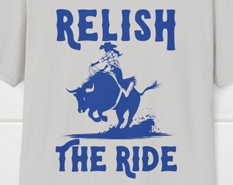 Relish the Ride Cowboy T-Shirt: Western Rodeo Tee