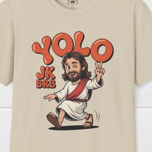 YOLO JK BRB Jesus T-Shirt, You Live Only Life Once T-Shirt, Just Kidding Jesus T-Shirt, Funny Jesus T-Shirt, Cool Jesus Tee