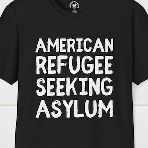 T-shirt réfugié américain à la recherche d'un asile, T-shirt pro-USA, T-shirt politique drôle, T-shirt politique, T-shirt patriotique