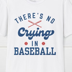 Funny Baseball T-Shirt: There&#39;s No Crying in Baseball Tee