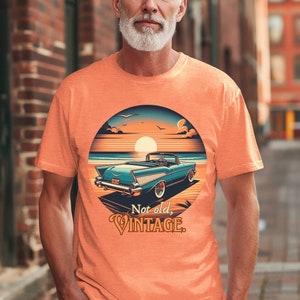Not Old, Vintage T-shirt - Vintage Cars, Classic Cars, Dad, Father's