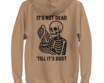 Not dead till it's dust Hoodie