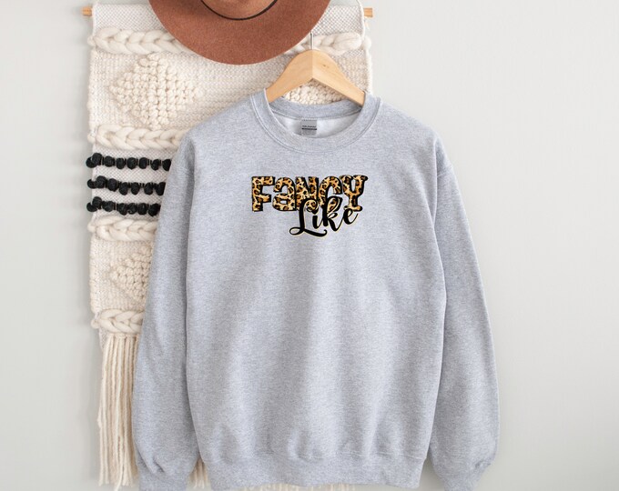 Fancy Like Hoodie or Sweatshirt