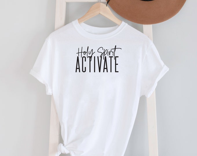 Holy Spirt Activate Tee shirt Options