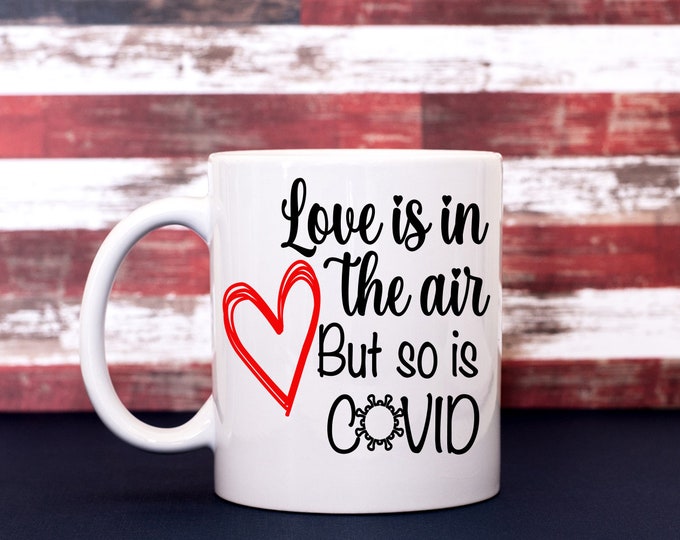 Love is in the air but so is Covid Coffee Cup