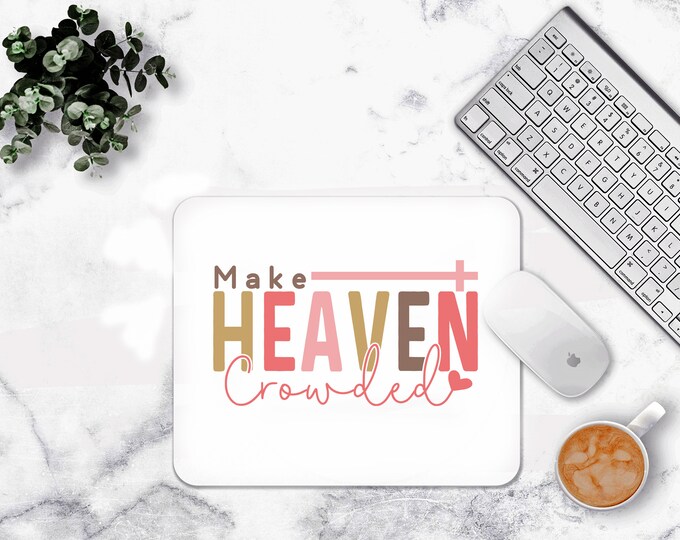 Make Heaven Crowded Mouse pad