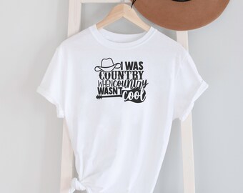 I was country when country wasn't cool Tee shirt