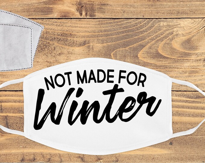 Not Made For Winter Mask