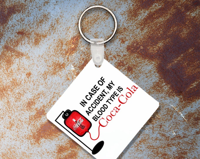 In case of Accident My blood Type is Coke Keychain