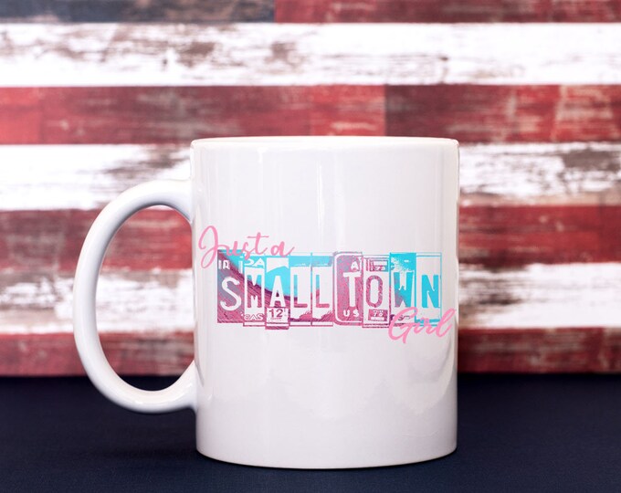 Small Town Girl  Coffee Cup