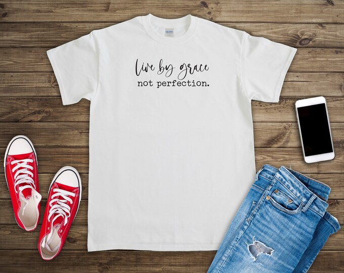 Live by Grace Not Perfection Tee shirt