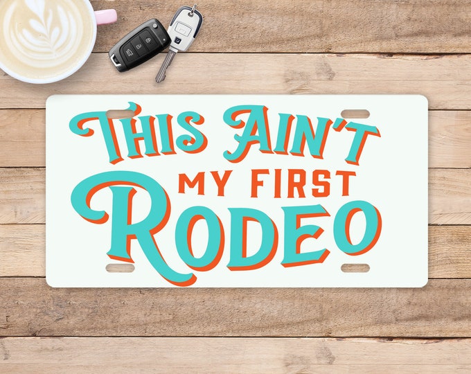 The Isn't My First Rodeo License Plate