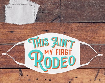 This Ain't My First Rodeo Mask