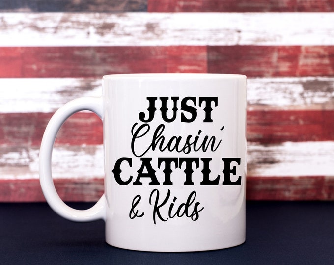 Just Chasin' Cattle & Kids Coffee Cup