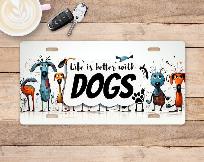 Life is better with DOGS License Plate