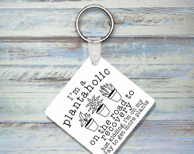 I'm A plantaholic Keychain