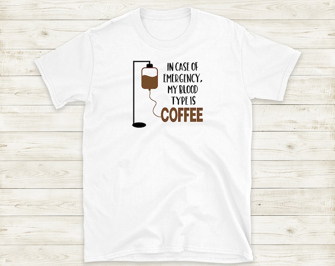 In case of Accident My blood Type is Coffee Tee Shirt