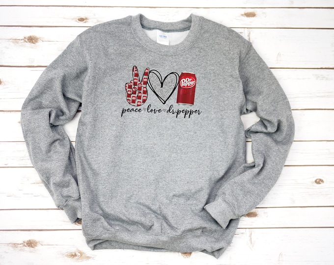Peace Love Dr Pepper Hoodie or Sweatshirt