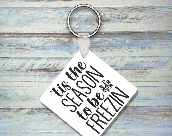 Tis' The Season To Be Freezin  Keychain