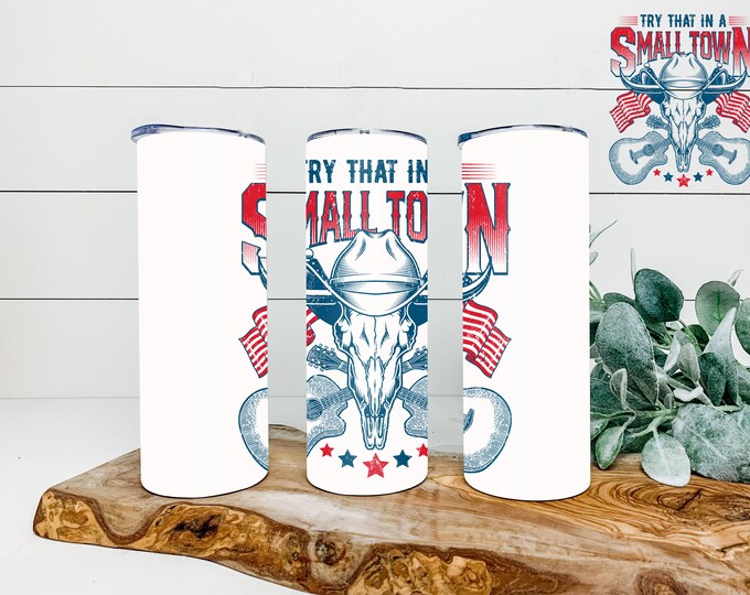 Try That in a Small Town Skinny Dew 20 oz Tumbler Cow Skull