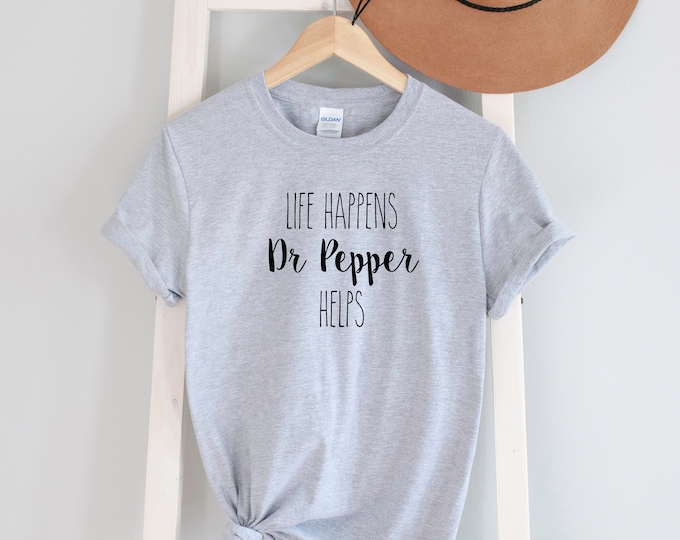 Life Happens Dr Pepper Helps 5 color option