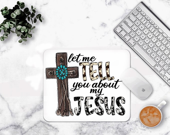 Let Me Tell You ABout My Jesus Mouse pad