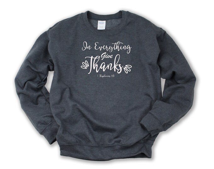 In Everything Give Thanks  Hoodie or Sweatshirt