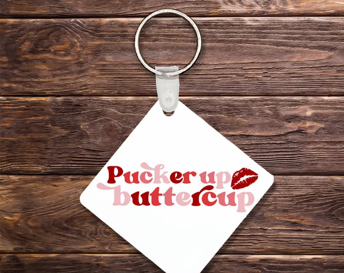 Pucker up buttercup Keychain