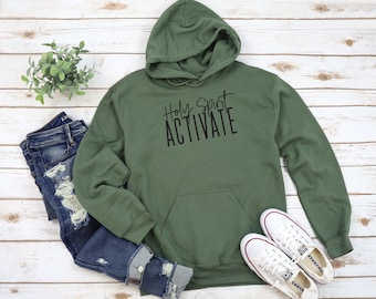 Holy Spirt Activate Sweatshirt Hoodie Many Color Options