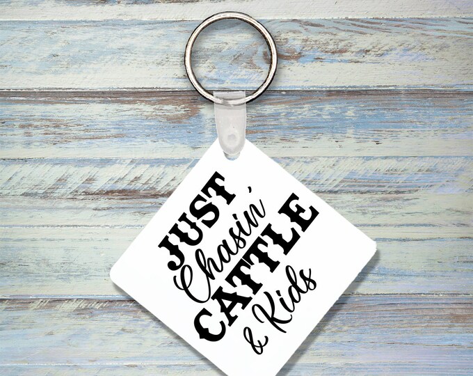 Just Chasin' Cattle & Kids  Keychain
