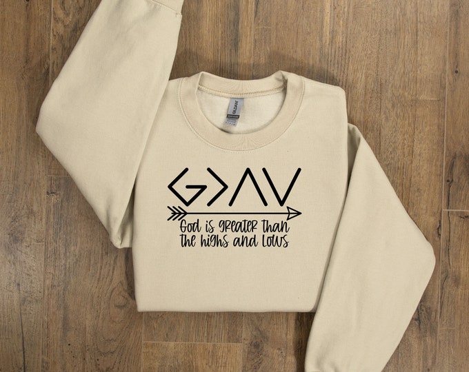 God is Greater than the Highs and Lows Hoodie or Sweatshirt Color Options