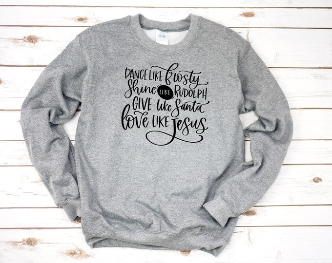 Love like Jesus Hoodie or Sweatshirt