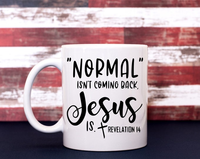 Normal Isn't coming back BUT Jesus Is Coffee Cup