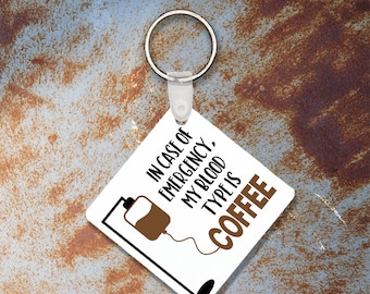 In case of Accident My blood Type is Coffee Keychain