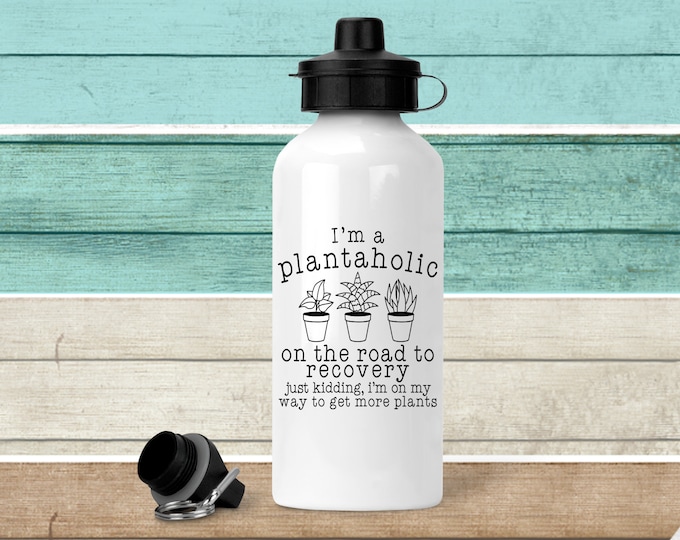 I'm A plantaholic Water Bottle