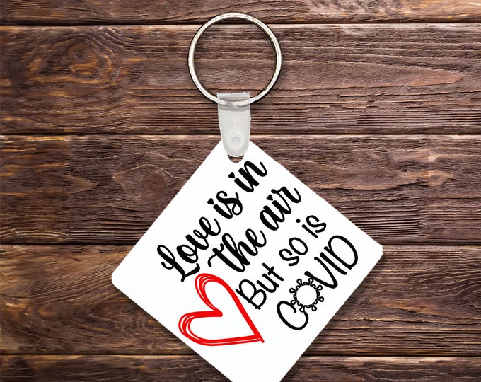 Love is in the air but so is Covid Keychain