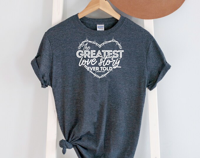 Greatest love Story Tee shirt Options