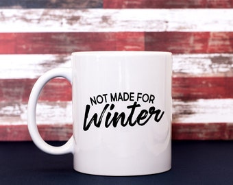 Not Made For Winter Coffee Cup